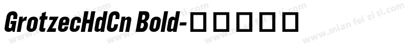 GrotzecHdCn Bold字体转换